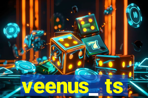 veenus_ ts