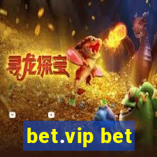 bet.vip bet