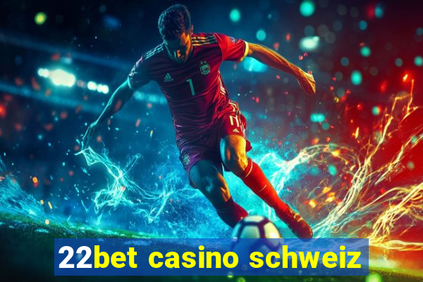 22bet casino schweiz