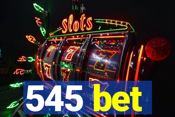 545 bet