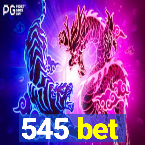 545 bet