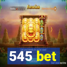 545 bet