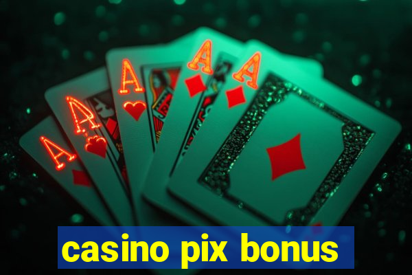 casino pix bonus