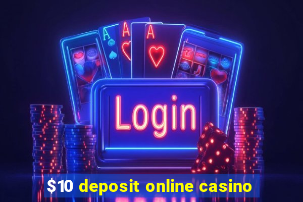 $10 deposit online casino