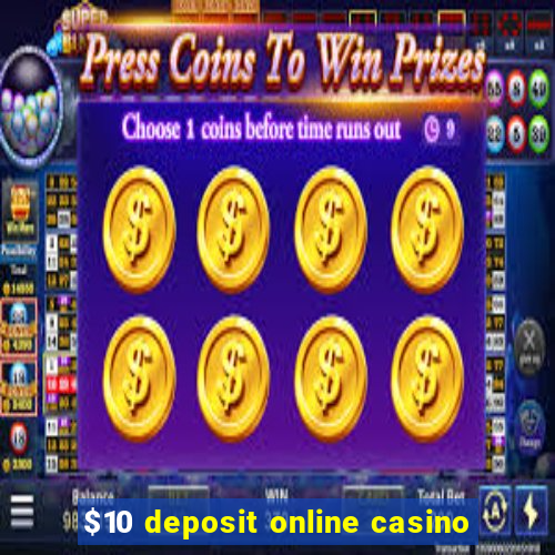 $10 deposit online casino