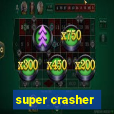 super crasher