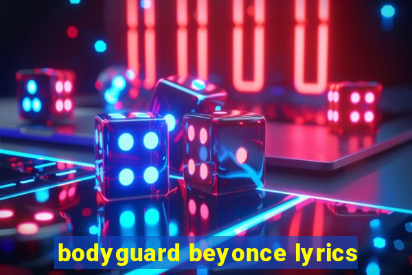 bodyguard beyonce lyrics