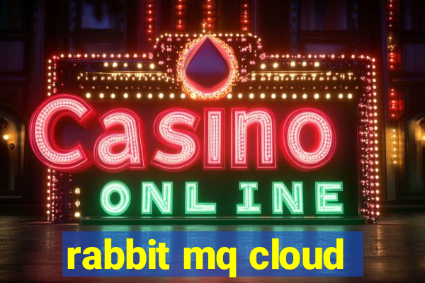 rabbit mq cloud