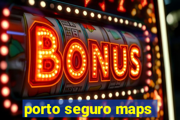 porto seguro maps