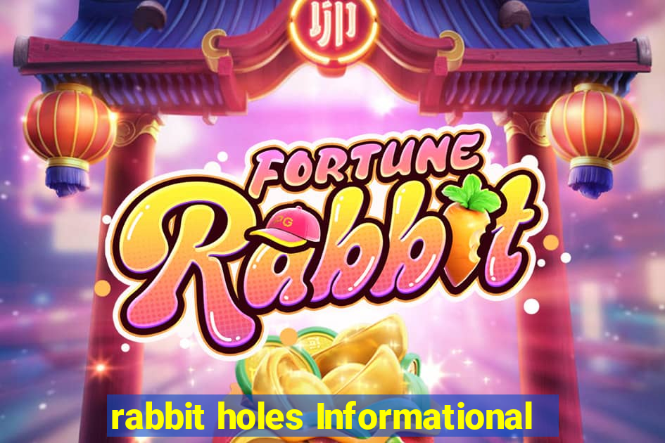 rabbit holes Informational