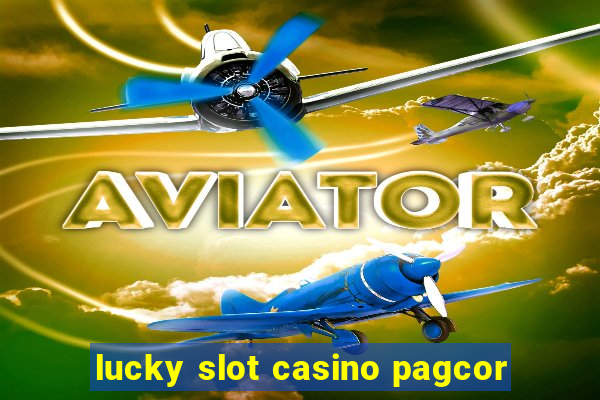 lucky slot casino pagcor