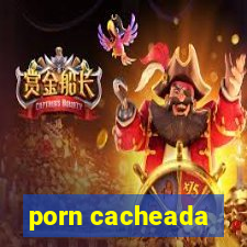 porn cacheada