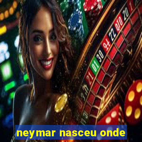 neymar nasceu onde