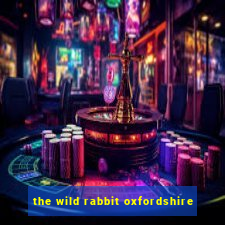 the wild rabbit oxfordshire