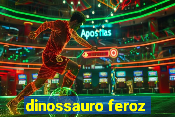 dinossauro feroz