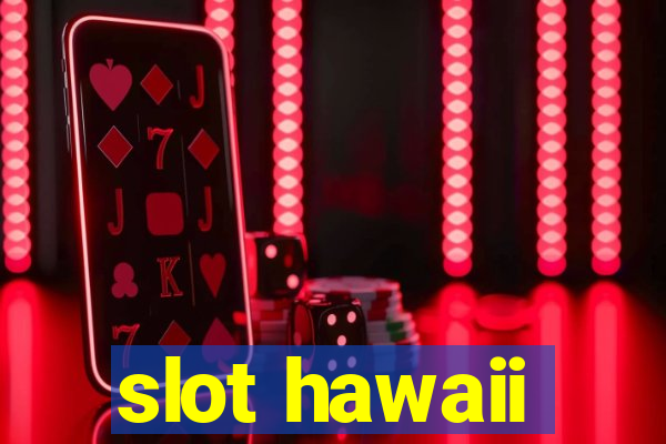 slot hawaii