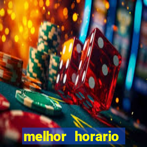 melhor horario fortune tiger