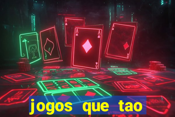 jogos que tao dando dinheiro