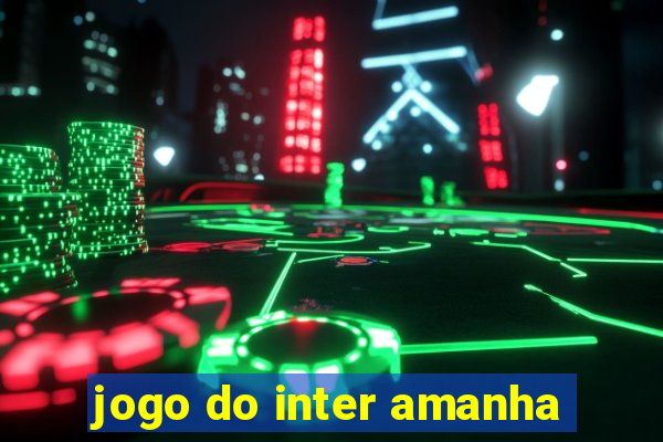 jogo do inter amanha