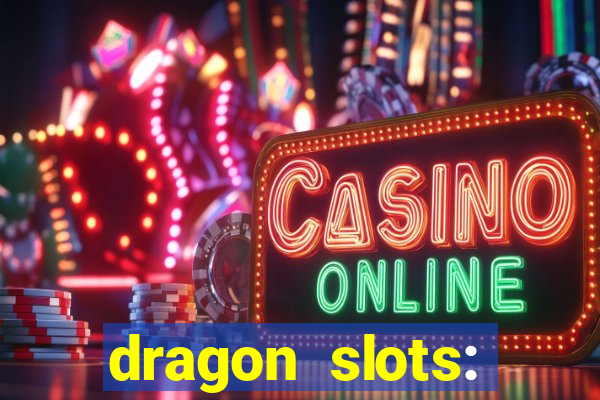 dragon slots: online casino