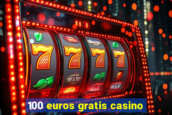 100 euros gratis casino