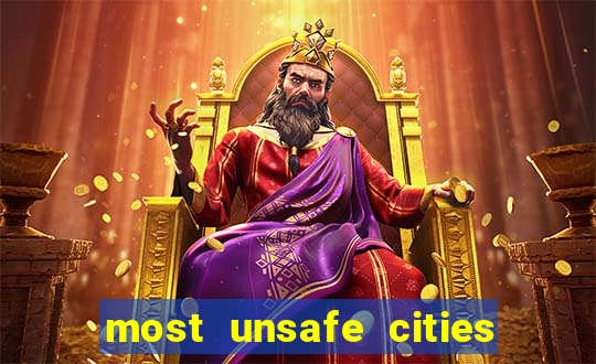 most unsafe cities in us