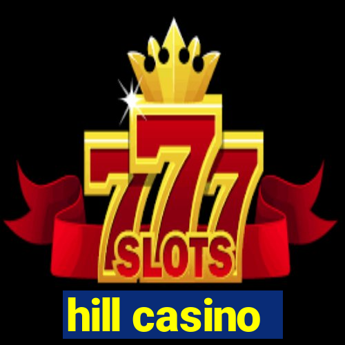 hill casino