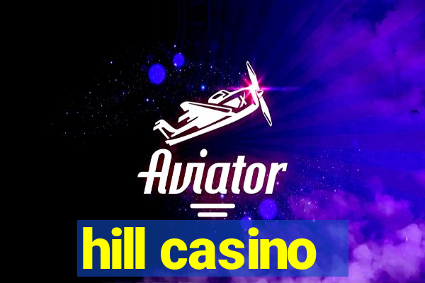 hill casino