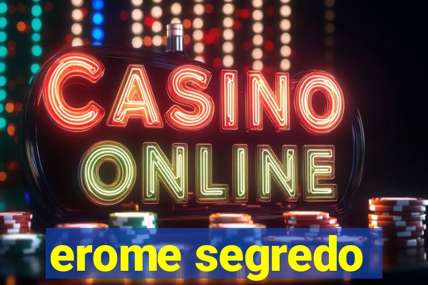 erome segredo