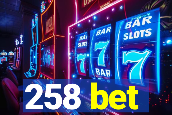 258 bet