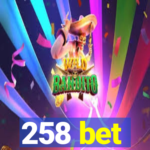 258 bet