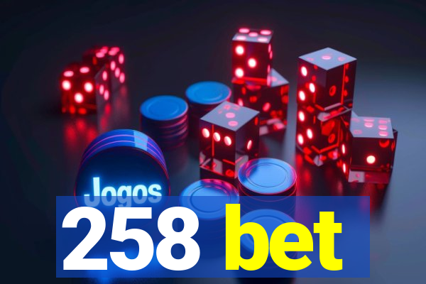 258 bet