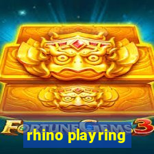 rhino playring