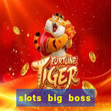 slots big boss paga mesmo