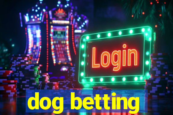 dog betting