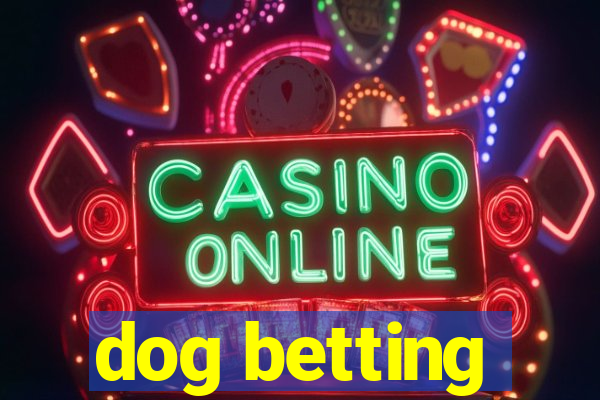 dog betting