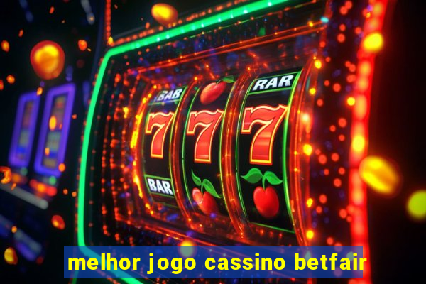 melhor jogo cassino betfair