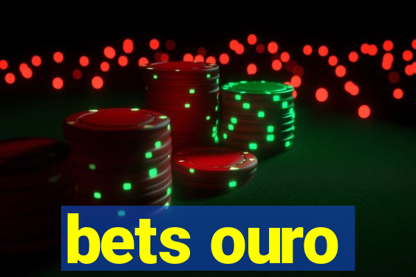 bets ouro