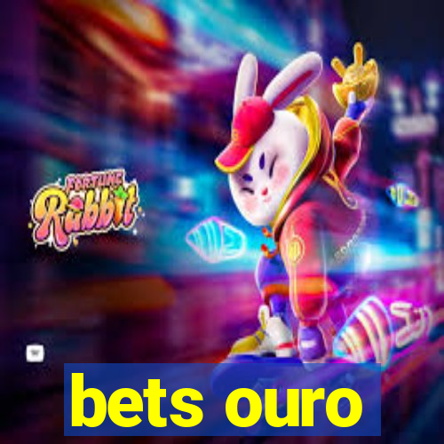 bets ouro