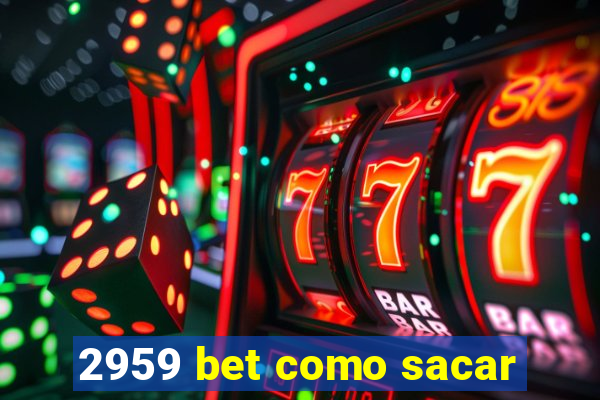 2959 bet como sacar