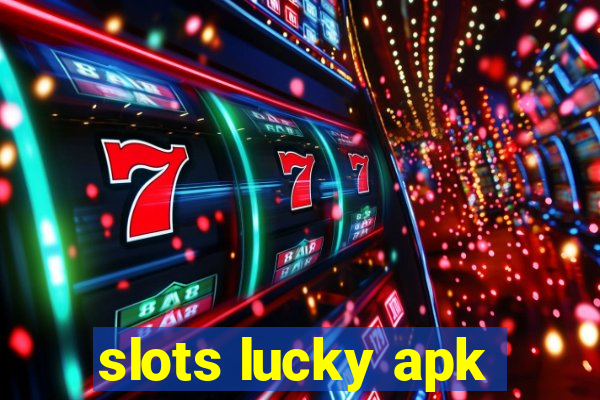 slots lucky apk