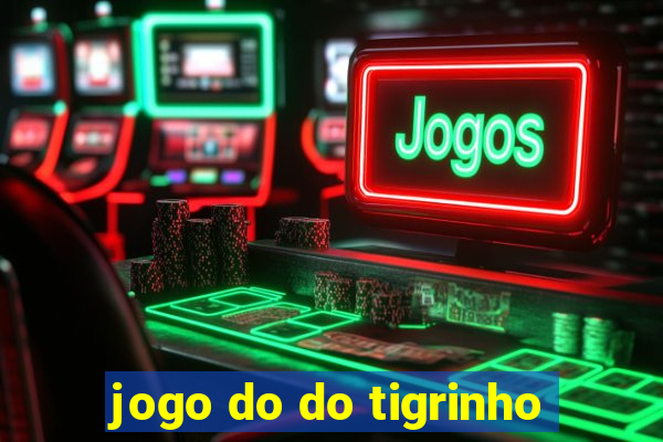 jogo do do tigrinho