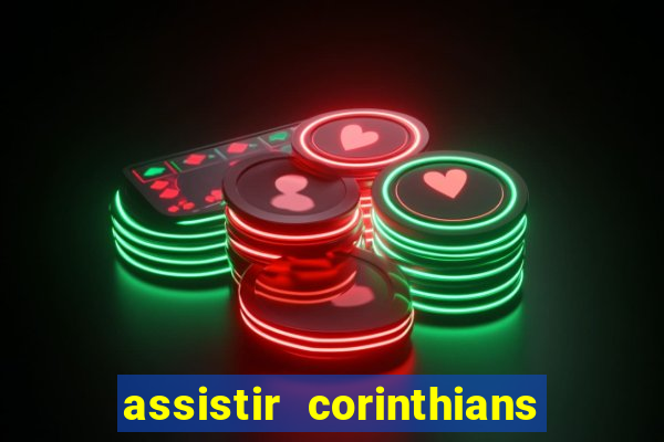 assistir corinthians multi canais