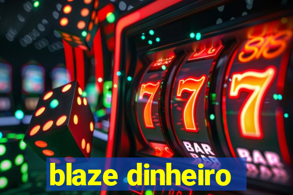 blaze dinheiro