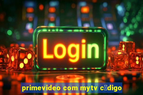 primevideo com mytv c贸digo