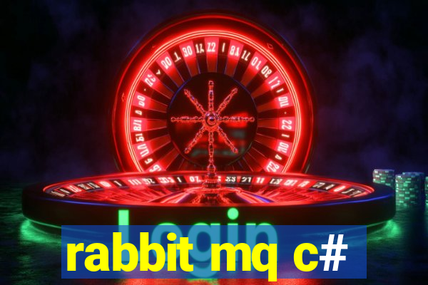 rabbit mq c#