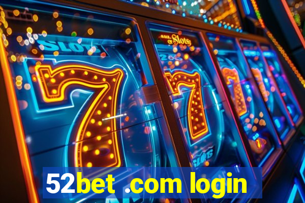 52bet .com login