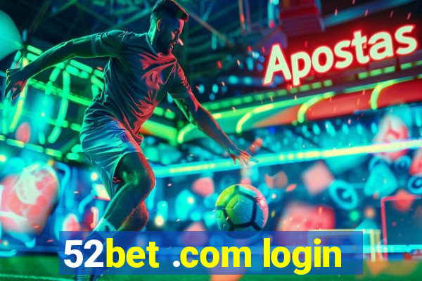 52bet .com login