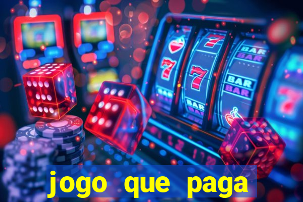 jogo que paga muito dinheiro