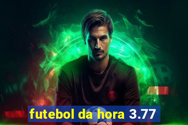 futebol da hora 3.77